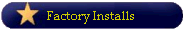 Factory Installs